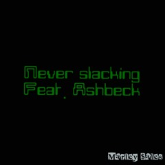 Never Slacking (feat. Ashbeck)