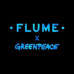 Flume X Greenpeace (Extended Edit)