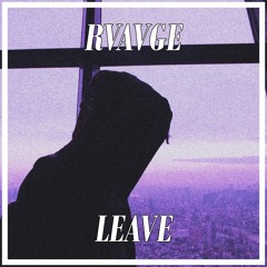 Leave (Prod. RVAVGE)