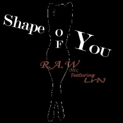 Shape of you R.A.W mix Featuring Lauren Nicole