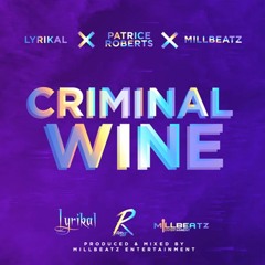 Lyrikal X Patrice Roberts - Criminal Wine