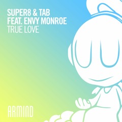 Super8 & Tab (feat. Envy Monroe) - True Love