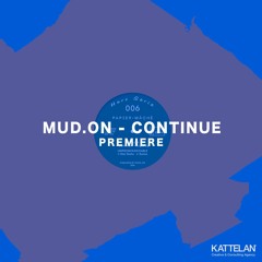 PREMIERE: Mud.On - Continue