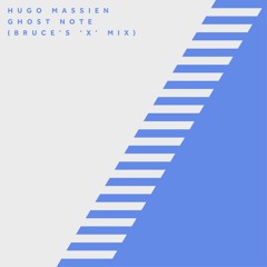 First Listen: Hugo Massien - Ghost Note (Bruce's 'X' Mix)
