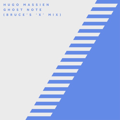 First Listen: Hugo Massien - Ghost Note (Bruce's 'X' Mix)