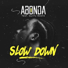Abonda Feat GuiltyBeatz - Slow Down