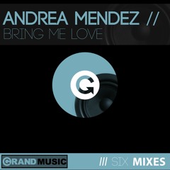Andrea Mendez - Bring Me Love (Original Mix)