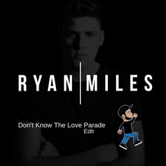 Don't Know The Love Parade (Ryan Miles Club Edit)