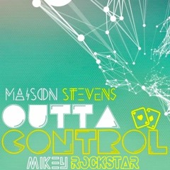 Maison Stevens f.t Mikey Rockstar _outta control (Original mix)