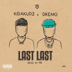 Kida kudz ft. Dremo - Last Last