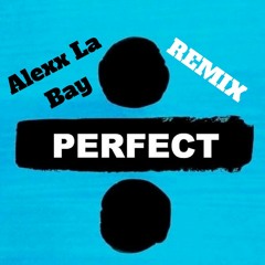 Ed Sheeran - Perfect (Alexx La Bay remix)