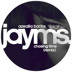 Azealia Banks - Chasing Time (Jayms Remix)[FREE DOWNLOAD]