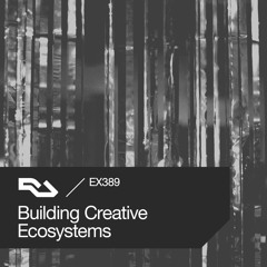 EX.389 Building Creative Ecosystems