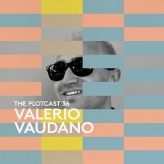 THE PLOTcast #36 - Valerio Vaudano