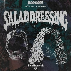 Borgore - Salad Dressing Feat. Bella Thorne (Bread Face Remix)  Free download
