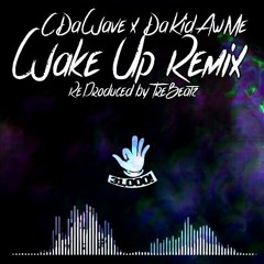 Wake Up (Remix) - CDaWave X DaKidAwMe [ReProd. By TreBeatz]