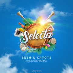 SEZH & Cayote - Selecta (feat. Khikmas)(Original Mix) ***FREE DOWNLOAD