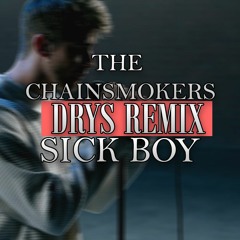 The Chainsmokers - Sick Boy (Drys Remix)