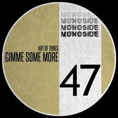 Art Of Tones - GIMME SOME MORE (Original Mix) // MS47