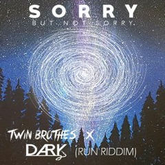 Twin Brothers & Dark - Sorry But Not Sorry (R.U.N RIDDIM)