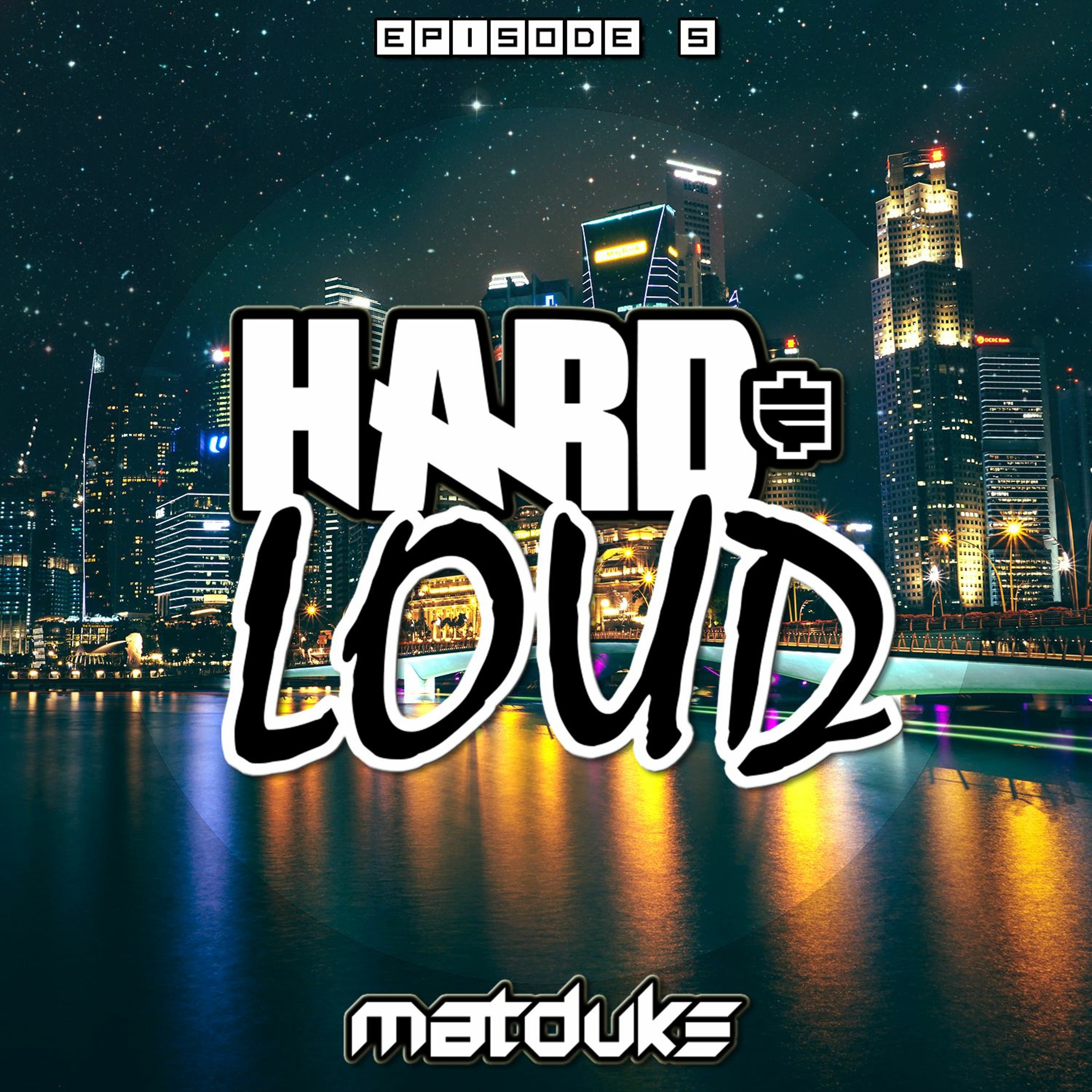 Matduke presents The Hard & Loud Podcast (Hardstyle, Happy Hardcore)