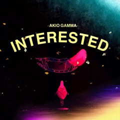 Interested - Akio Gamma