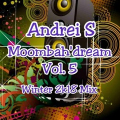 Andrei S - Moombah'dream Vol. 5 (Winter 2k18 Mix)