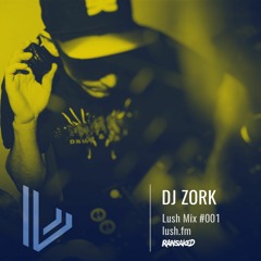 Lush Mix 001 - DJ Zork