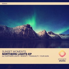 Sunset Moments - Northern Lights (Original Mix) [ESH075] (OUT NOW)