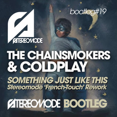 The Chainsmokers & Coldplay - Something Just Like This (Stereomode 'French-Touch' Rework) FREE DL