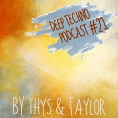 Thys & Taylor - Deep Techno Podcast #21