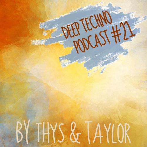Thys & Taylor - Deep Techno Podcast #21