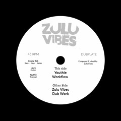 Zulu Vibes Meets Youthie - Workflow [SOLD OUT - 10" DUBPLATE - 30 EX]