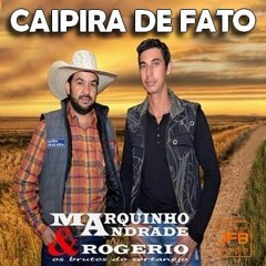 Marquinho Andrade E Rogerio - Caipira De Fato