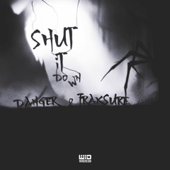 Danger & Fraksure - Shut It Down (Out now!)