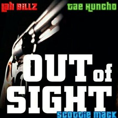 JOG - Out Of Sight ( Scottie Mack Tae Huncho Lah Billz )
