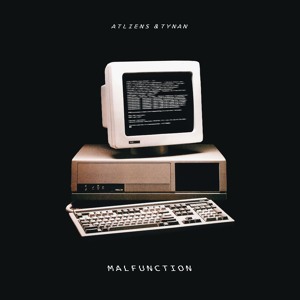 ATLiens & TYNAN - Malfunction