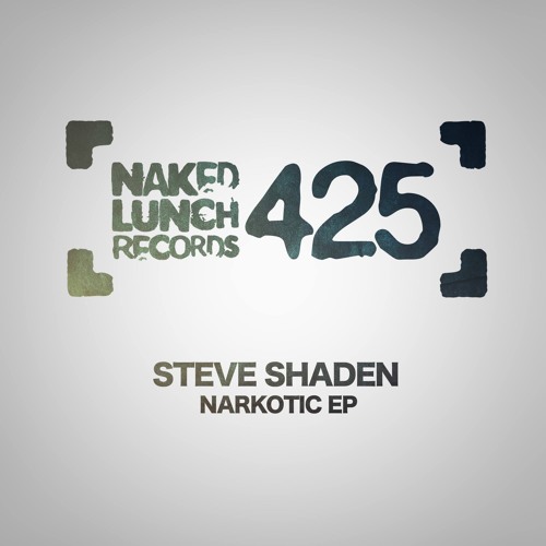 Steve Shaden - Narkotic (Original Mix) [NAKED LUNCH]