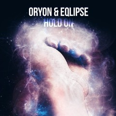 Oryon & Eqlipse - Hold On (Original Mix)