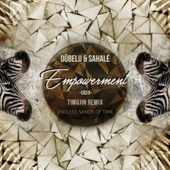 Dübelu & Sahalé - Empowerment (Timujin Remix) [Endless Sands of Time]