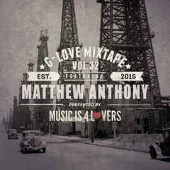 G-Love Mixtape Vol.32 featuring Matthew Anthony [Musicis4Lovers.com]