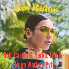 Dua Lipa, Rob, Carlos G, Yerko, Leo B, - Flash New Rules - (Hugo Warllen MASH)FREE DOWNLOAD