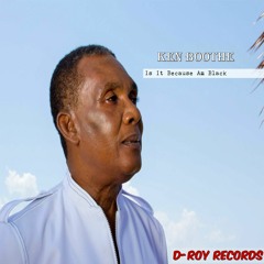 Ken Boothe "Is It Because Am Black" [D-Roy Records]