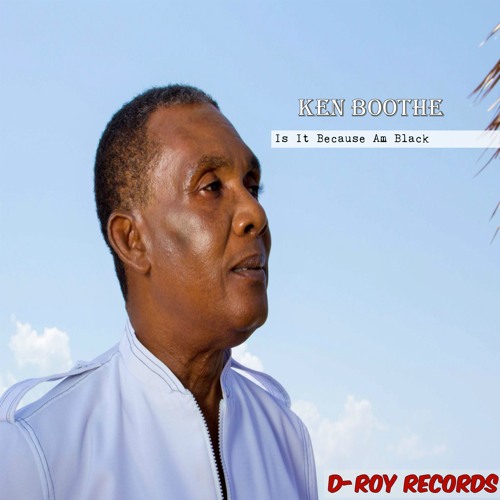 Ken Boothe "Is It Because Am Black" [D-Roy Records]