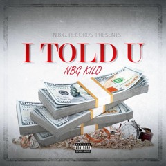 Kilo- I Told U