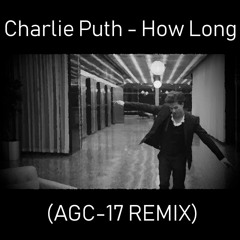 How Long (AGC-17 Remix)