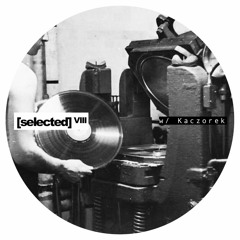 [selected] podcast 008 w/ Kaczorek