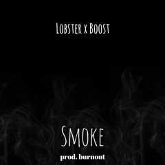 Lobster x Boost - SMOKE