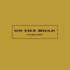 ON THE ROAD  by: countyboy buddah  prod by:Mando
