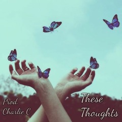 CiTy HiPpY- These Thoughts (Prod. Charlie C)